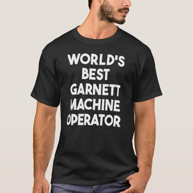 World's Best Garnett Machine Operator T-Shirt (Front)