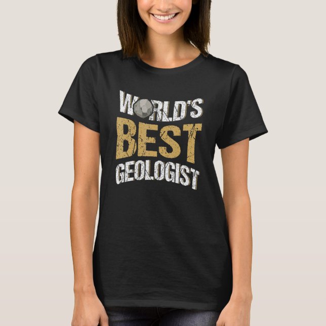 World's Best Geologist Geology Rockhounding T-Shirt (Front)