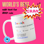 WORLDS BEST GRANDMA - Funny Search TOP Result Coffee Mug<br><div class="desc">The World's Best Personalised Customisable Search Engine Novelty Gag Gift Mug. Perfect for ANYONE (just add their name and award title) for ANY occasion. You can edit the text to make this award for the world's best, no.1, number 1, greatest, coolest, hottest, smartest, bestest, baddest, worst ... add whatever you...</div>