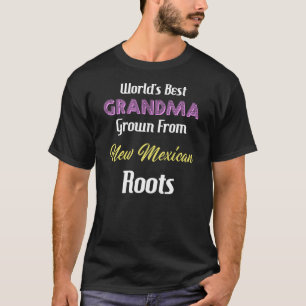 World's Best Grandma Grown From New Mexican Roots T-Shirt