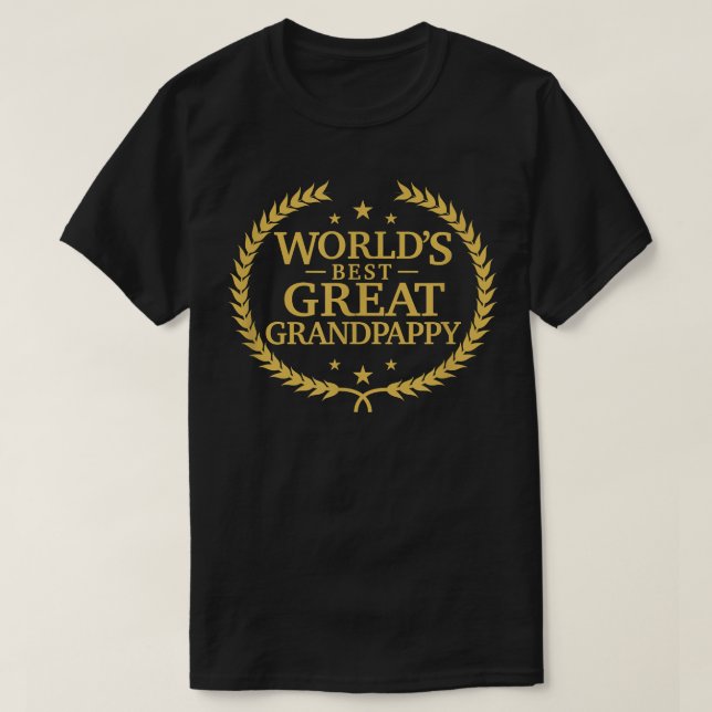 World's Best Great Grandpappy T   Greatest Ever Te T-Shirt (Design Front)
