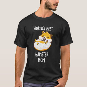 Worlds Best Hamster Mum Mama Mummy Mother Hammy T-Shirt