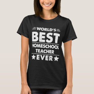 World's Best Homeschool Teacher Ever T-Shirt