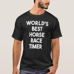 World's Best Horse Race Timer   T-Shirt