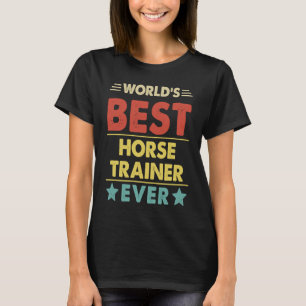 World's Best Horse Trainer Ever  1 T-Shirt