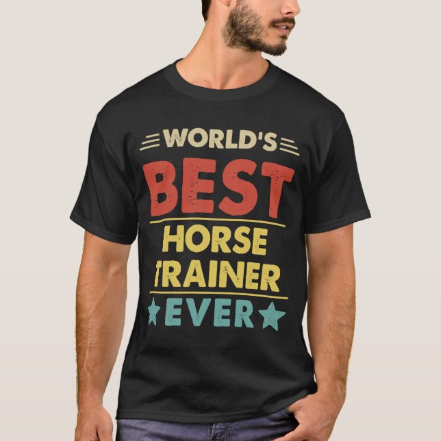World's Best Horse Trainer Ever  1 T-Shirt (Front)