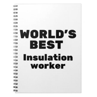 World's Best Insulation Worker Notebook