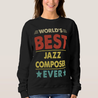 World's Best Jazz Composer Ever 1 Sweatshirt