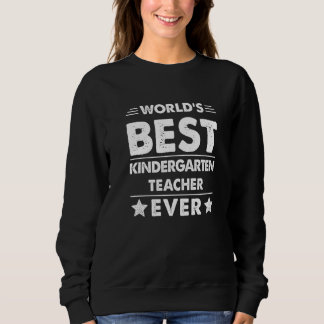 World's Best Kindergarten Teacher Ever Sweatshirt