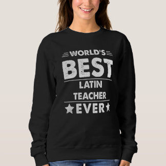 World's Best Latin Teacher Ever 1 Sweatshirt