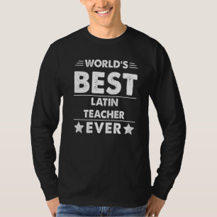 World's Best Latin Teacher Ever  1 T-Shirt