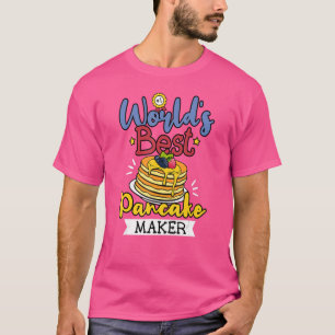 World's Best Making Pancake Makers Food Pun Humour T-Shirt