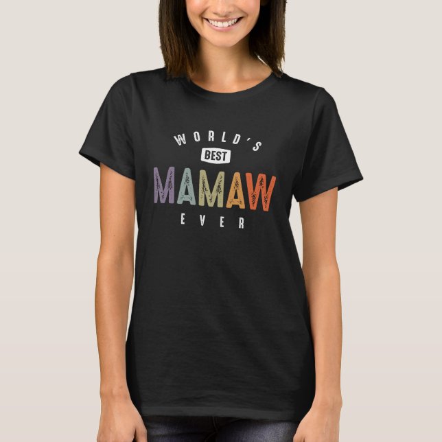 World's Best Mamaw Ever - Grandma Mummy T-Shirt (Front)