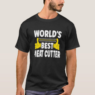 World's Best Meat Cutter Job Title Profession Meat T-Shirt