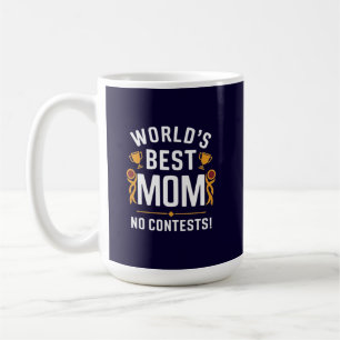 World's best mom no contest  coffee mug