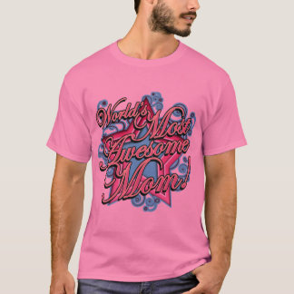 Worlds Best Most Awesome Mum T-Shirt
