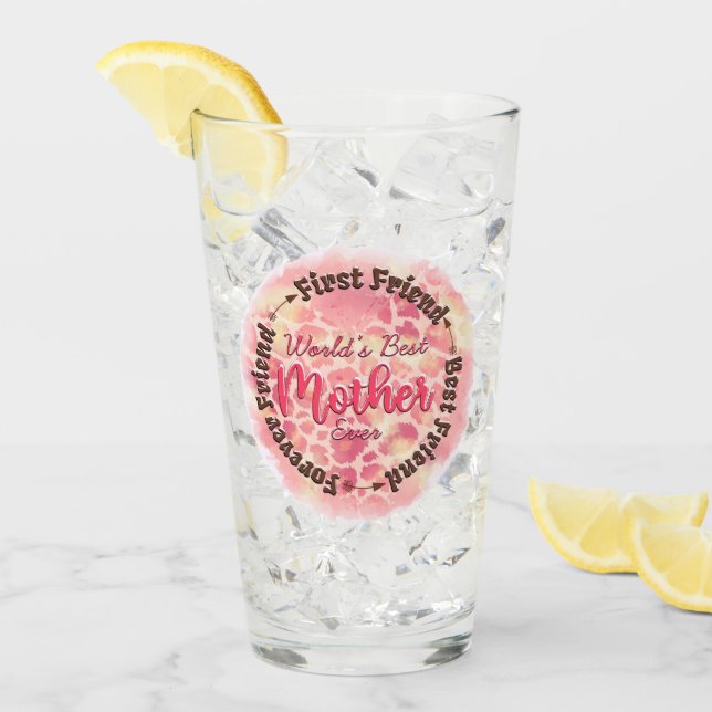 World's Best Mother Ever First Friend Best Friend Glass (Front Ice)