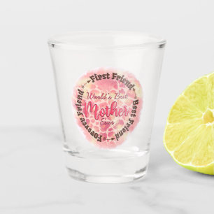 World's Best Mother Ever Shot Glass