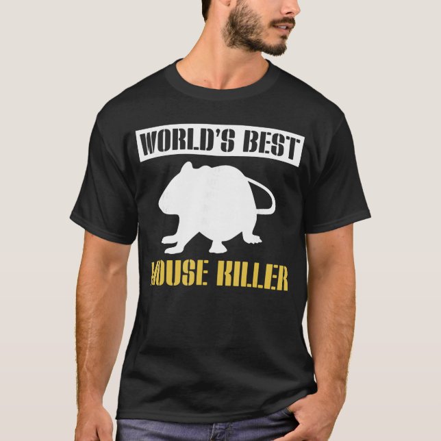 Worlds Best Mouse Killer Eterminator friend T-Shirt (Front)
