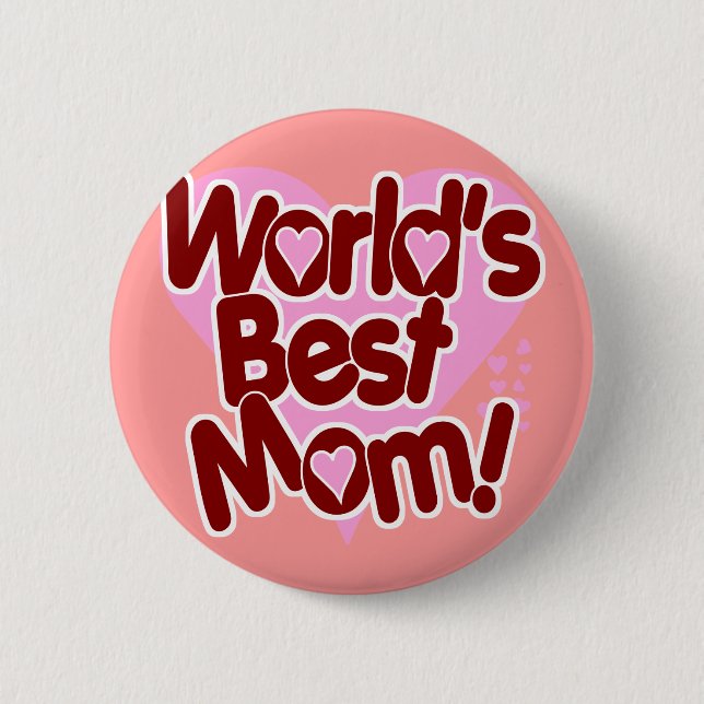 World's BEST Mum! 6 Cm Round Badge (Front)