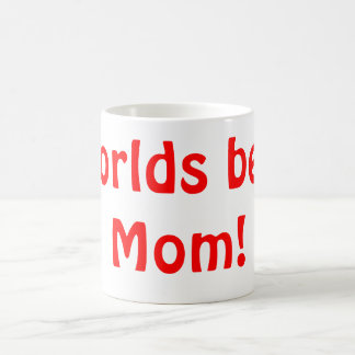 Worlds best Mum! Coffee Mug