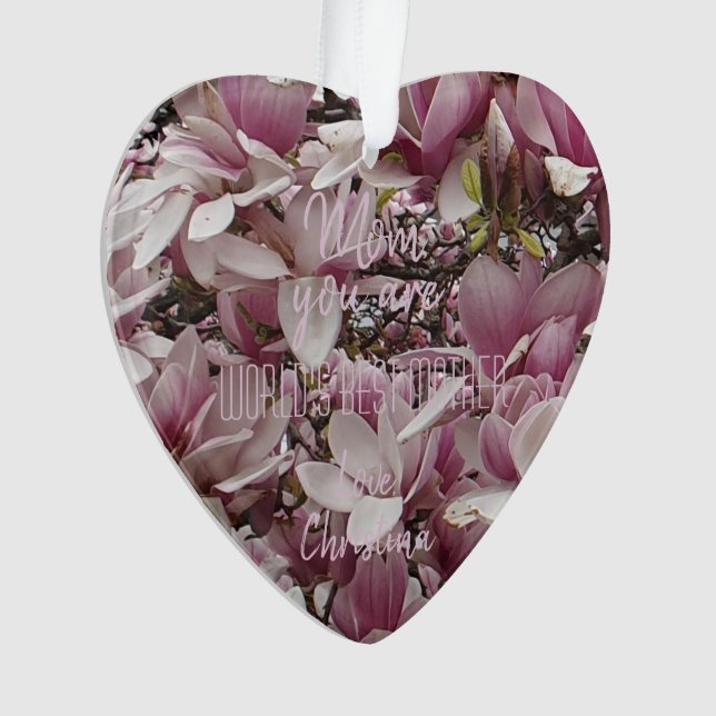 Worlds Best Mum or Your Text Magnolia Floral Ornament (Front)