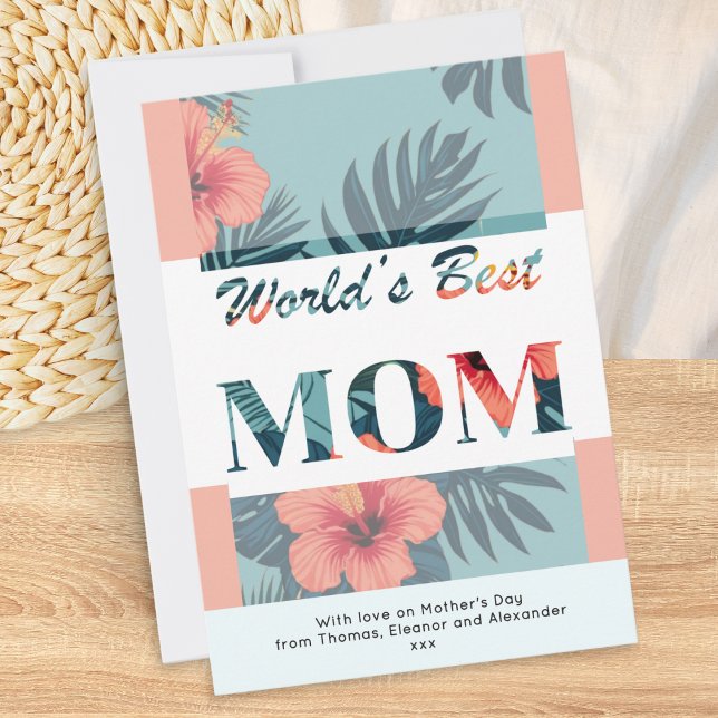 World's Best Mum Tropical Flowers Mother's Day Holiday Card (A Mother's Day card with 'World's Best Mom' words, tropical flowers and leaves, and custom text)