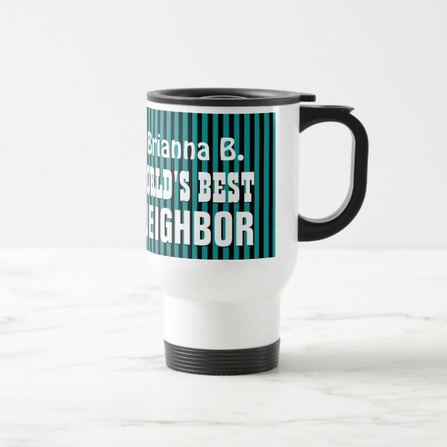 World's Best NEIGHBOR with TEAL STRIPES A10 Travel Mug (Right)