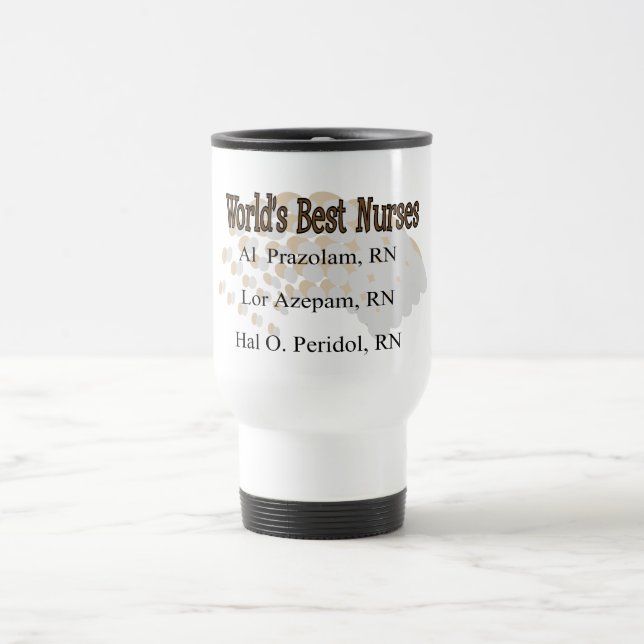"World's Best Nurses" --Hilarious Nurse Gifts Travel Mug (Center)