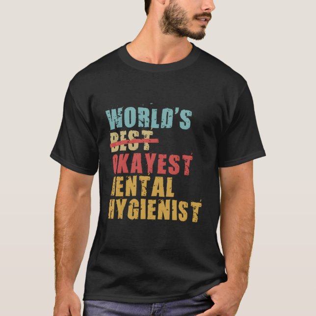 World'S Best Okayest Dental Hygienist Acy041B T-Shirt (Front)