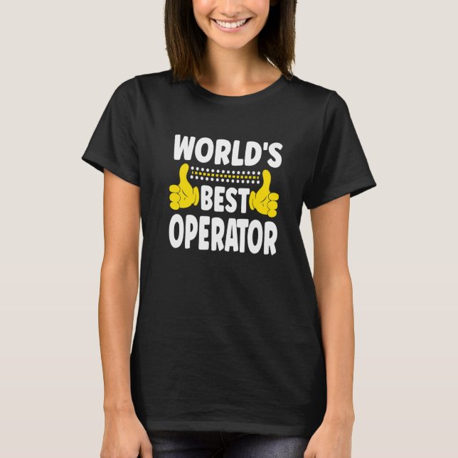 World's Best Operator Job Title  Profession Operat T-Shirt (Front)