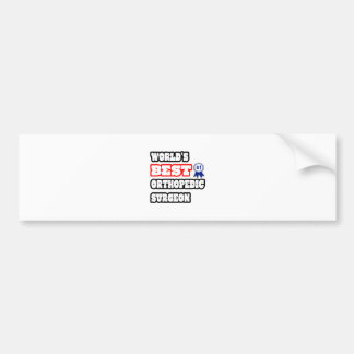 World's Best Orthopaedic Surgeon Bumper Sticker