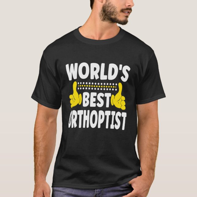 World's Best Orthoptist Job Title Profession Ortho T-Shirt (Front)