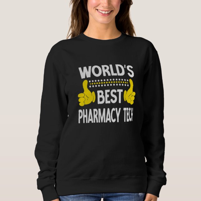 World's Best Pharmacy Tech Job Title Pharmacy Tech Sweatshirt (Front)