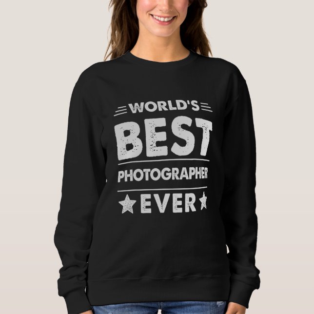 World's Best Photographer Ever Sweatshirt (Front)