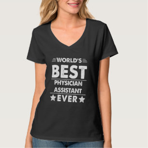 World's Best Physician Assistant Ever T-Shirt