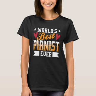 Worlds Best Pianist Ever Music Piano Lover T-Shirt
