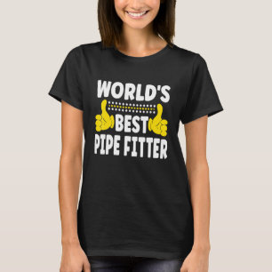 World's Best Pipe Fitter Job Title Profession Pipe T-Shirt