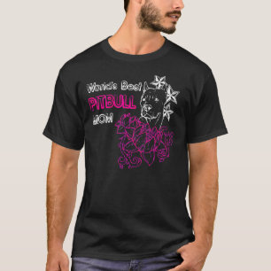 Worlds Best Pitbull Mum Funny Dog Mum T-Shirt