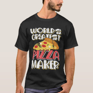 Worlds Best Pizza Maker Cheese Dough Hand Tossed T-Shirt