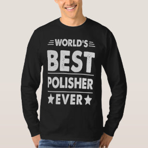 World's Best Polisher Ever T-Shirt