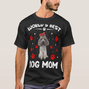 World's Best Poodle Dog Mum Mother's Day 1 T-Shirt