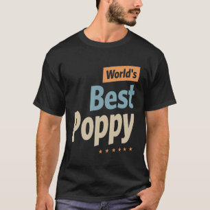 World's Best Poppy - Dad, Grandpa Funny T-Shirt
