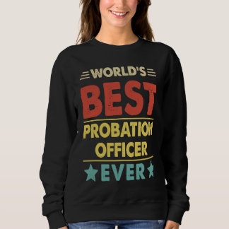 World's Best Probation Officer Ever 1 Sweatshirt