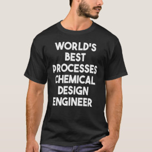 World's Best Processes Chemical Engineer T-Shirt