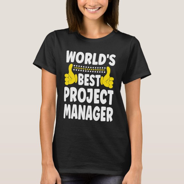 World's Best Project Manager   Job Title Project M T-Shirt (Front)