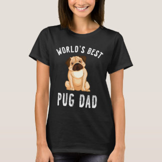 Worlds Best Pug Dad Funny Dog Lover Gift T-Shirt