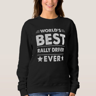 World's Best Rally Driver Ever   Sweatshirt