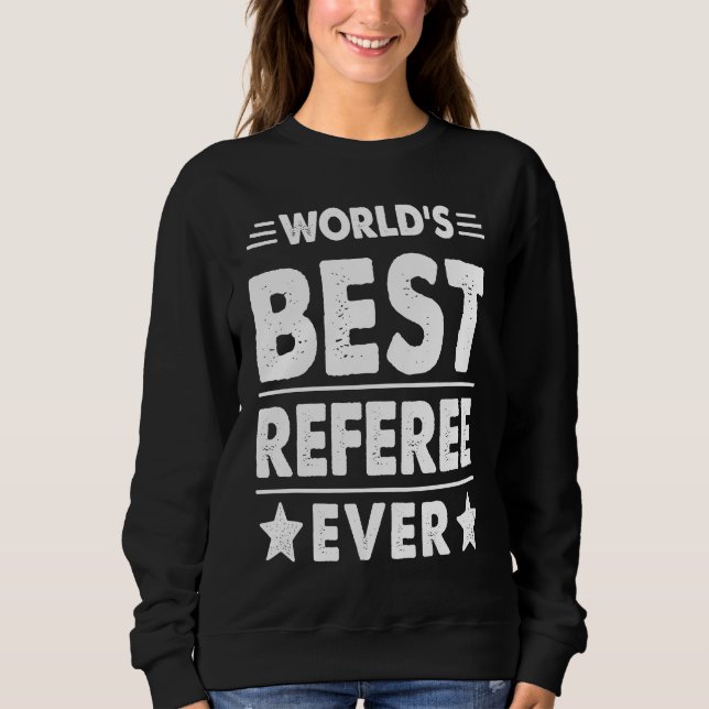 World's Best Referee Ever Sweatshirt (Front)