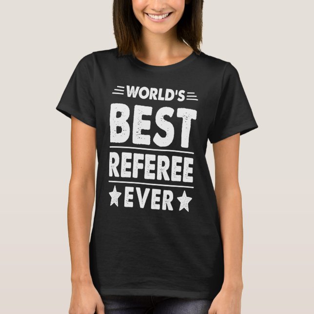 World's Best Referee Ever T-Shirt (Front)